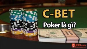 C Bet trong Poker là gì? Cách áp dụng chiến thuật Cbet Poker