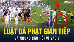 Đá phạt gián tiếp là gì? Luật và cách thực hiện hiệu quả nhất