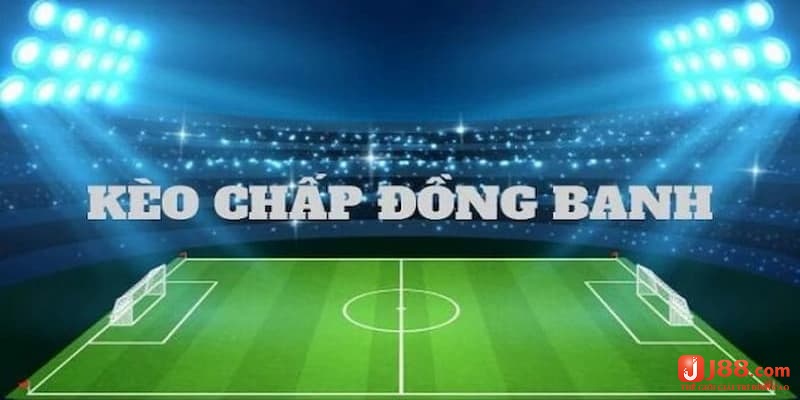 Kèo đồng banh còn gọi là kèo hòa có tỷ lệ chấp là 0 bàn