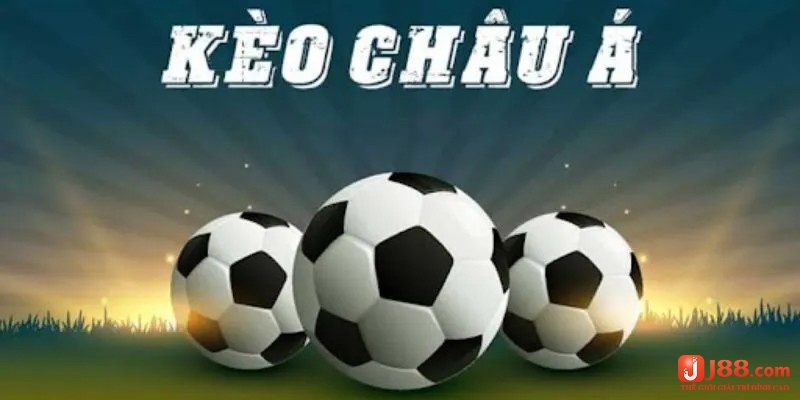 Tìm hiểu chi tiết về kèo châu Á và các kinh nghiệm để có thể chơi kèo này hiệu quả