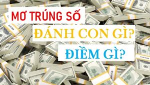 Mơ thấy mình trúng lô đề đánh con gì? Giải mã 100% ý nghĩa