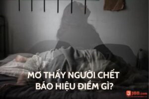 Mơ thấy người chết trôi đánh đề con gì? Giải mã 100% ý nghĩa